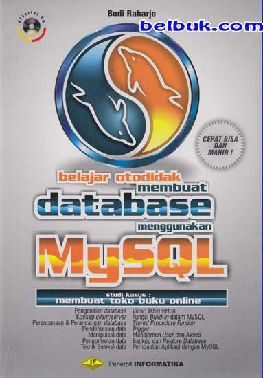 Belajar Otodidak Membuat Database Mengunakan MySQL: Budi Raharjo ...