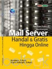 Panduan Praktis Membangun Mail Server Handal Dan Gratis Hingga Online