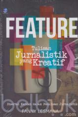 Feature Tulisan Jurnalistik Yang Kreatif: Disertai Kaidah Dalam Penulisan Jurnalistik