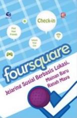 Foursquare: Jejaring Sosial Berbasis Lokasi, Mainan Baru Ranah Maya