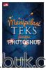 Manipulasi Teks dengan Photoshop