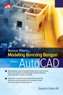 Metode Praktis Modeling Rancang Bangun dengan AutoCAD