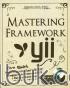 Mastering Framework YII: Cara Mudah Membangun Apliakasi Web PHP Menggunakan Framework Yii + Ekstensi Bootstrap