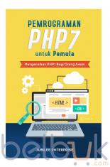 Pemrograman PHP7 untuk Pemula: Mengenalkan PHP7 Bagi Orang Awam