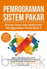 Pemrograman Sistem Pakar: Konsep Dasar dan Aplikasinya Menggunakan Visual Basic 6