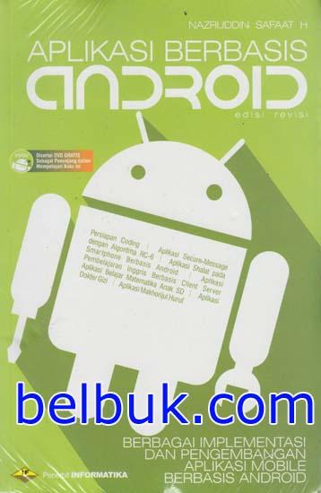 Aplikasi Berbasis Android Berbagai Implementasi Dan Pengembangan Aplikasi Mobile Berbasis Android Nazruddin Safaat Belbuk Com