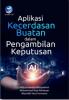 Aplikasi Kecerdasan Buatan dalam Pengambilan Keputusan