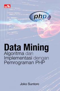 Data Mining: Algoritma dan Implementasi dengan Pemrograman PHP
