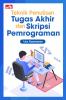 Teknik Penulisan Tugas Akhir dan Skripsi Pemrograman