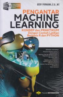 Pengantar Machine Learning: Konsep dan Praktikum dengan Contoh Latihan Berbasis R dan Python