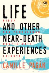 Life and Other Near Death Experiences (Hidup dan Pengalaman Hampir Mati Lainnya)