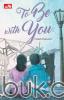 To Be with You