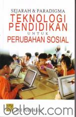Sejarah dan Paradigma Teknologi Pendidikan Untuk Perubahan Sosial