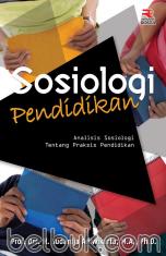 Sosiologi Pendidikan: Analisis Sosiologi tentang Praksis Pendidikan