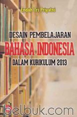 Desain Pembelajaran Bahasa Indonesia dalam Kurikulum 2013