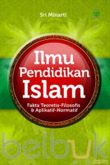 Ilmu Pendidikan Islam: Fakta Teoretis, Filosofis, dan Aplikatif-Normatif