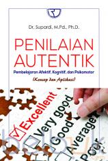 Penilaian Autentik: Pembelajaran Afektif, Kognitif, dan Psikomotor (Konsep dan Aplikasi)