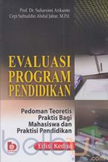 Evaluasi Program Pendidikan: Pedoman Teoretis Praktis Bagi Mahasiswa dan Praktisi Pendidikan (Edisi 2)