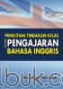Penelitian Tindakan Kelas dalam Pengajaran Bahasa Inggris