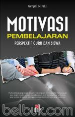Motivasi Pembelajaran: Perspektif Guru dan Siswa