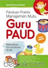 Panduan Praktis Manajemen Mutu Guru PAUD: Melejitkan Kecerdasan Anak