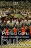 Profesi Guru: Dipuji, Dikritisi, dan Dicaci
