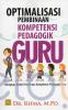 Optimalisasi Pembinaan Kompetensi Pedagogik Guru: Dilengkapi Model Pembinaan Kompetensi Pedagogik Guru