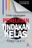 Menggagas Penelitian Tindakan Kelas Bagi Guru