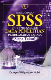 Menggunakan SPSS untuk Menganalisis Data Penelitian Pembelajaran Bahasa (Siapa Takut?)