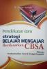 Pendekatan Baru Strategi Belajar Mengajar Berdasarkan CBSA: Menuju Profesionalitas Guru dan Tenaga Pendidik