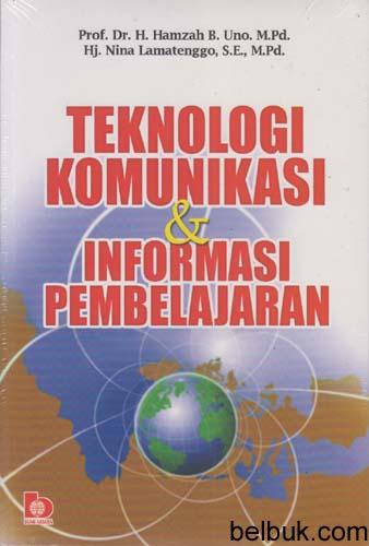 Teknologi Komunikasi Dan Informasi Pembelajaran Hamzah B Uno Belbuk Com