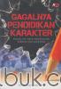 Gagalnya Pendidikan Karakter: Analisis dan Solusi Pengendalian Karakter Emas Anak Didik
