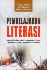 Pembelajaran Literasi: Strategi Meningkatkan Kemampuan Literasi Matematika, Sains, Membaca, dan Menulis