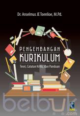 Pengembangan Kurikulum: Teori, Catatan Kritis, dan Panduan
