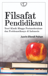 Filsafat Pendidikan: Teori Klasik Hingga Postmodernisme dan Problematikanya di Indonesia