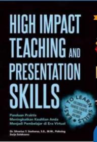 High Impact Teaching And Presentation Skills: Panduan Praktis Meningkatkan Keahlian Anda Menjadi Pembelajar di Era Virtual