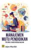 Manajemen Mutu Pendidikan: Teori dan Kebijakan