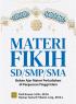 Materi Fikih SD/SMP/SMA: Bahan Ajar Materi Perkuliahan di Perguruan Tinggi Islam