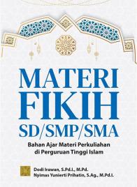 Materi Fikih SD/SMP/SMA: Bahan Ajar Materi Perkuliahan di Perguruan Tinggi Islam