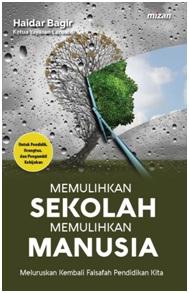 Memulihkan Sekolah Memulihkan Manusia: Meluruskan Kembali Falsafah Pendidikan Kita