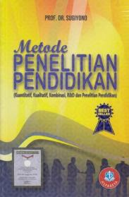 Metode Penelitian Pendidikan (Kuantitatif, Kualitatif, Kombinasi, R&D dan Penelitian Pendidikan)