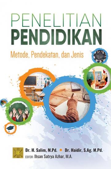 Penelitian Pendidikan: Metode, Pendekatan, dan Jenis ...