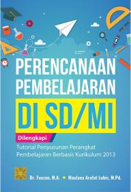 Perencanaan Pembelajaran di SD/MI: Dilengkapi Tutorial Penyusunan Perangkat Pembelajaran Berbasis Kurikulum 2013