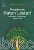 Pengelolaan Hutan Lestari: Partisipasi, Kolaborasi, dan Konflik