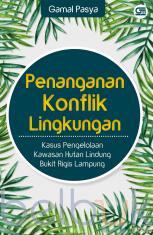 Penanganan Konflik Lingkungan: Kasus Pengelolaan Kawasan Hutan Lindung Bukit Rigis Lampung