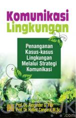 Komunikasi Lingkungan: Penanganan Kasus-kasus Lingkungan Melalui Strategi Komunikasi