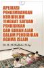 Aplikasi Pengembangan Kurikulum Tingkat Satuan Pendidikan dan Bahan Ajar Dalam Pendidikan Agama Islam