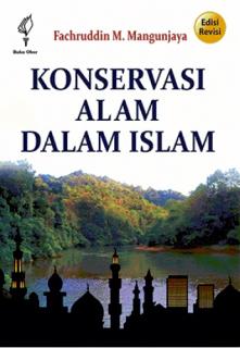 Konservasi Alam dalam Islam (Edisi Revisi)