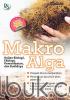 Makro Alga: Kajian Biologi, Ekologi, Pemanfaatan, dan Budidaya