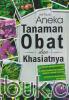 Aneka Tanaman Obat dan Khasiatnya
